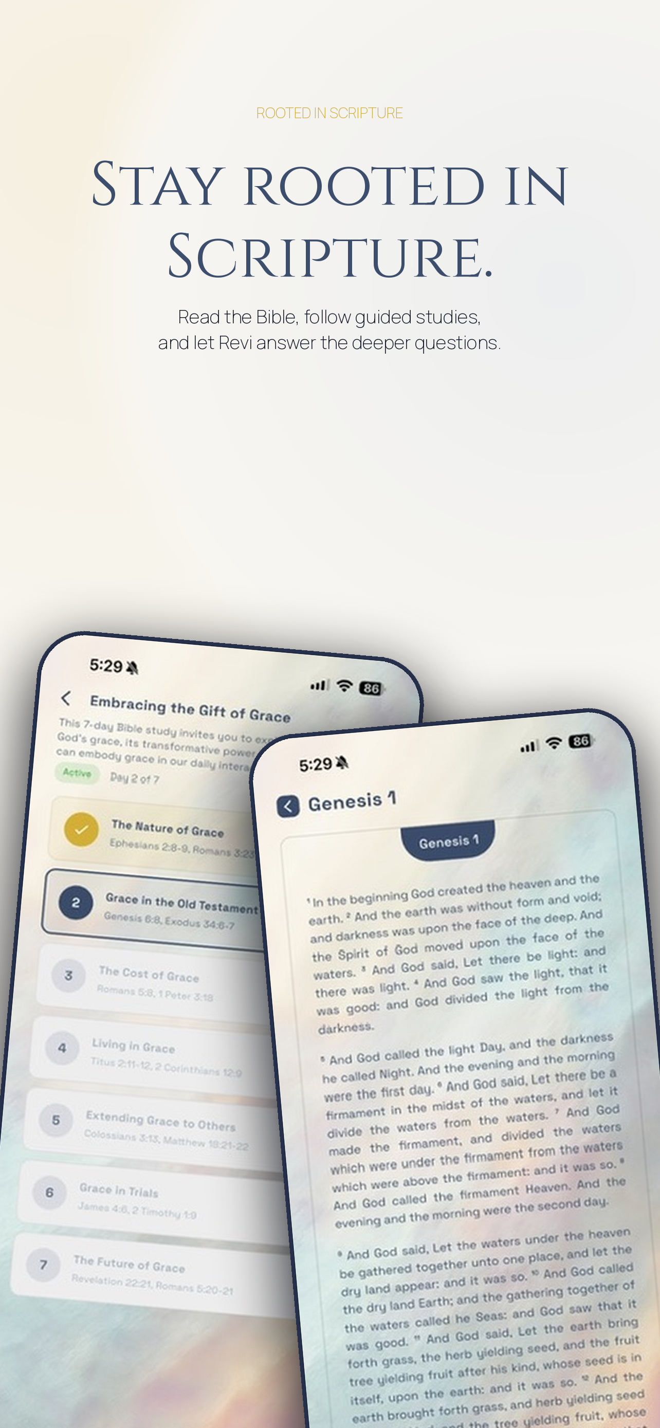 A full Bible reader: follow along inside a guided study and ask Revi the deeper questions as you read.
